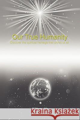 Our True Humanity Bk Maureen Kris 9781441578204 Xlibris Corporation