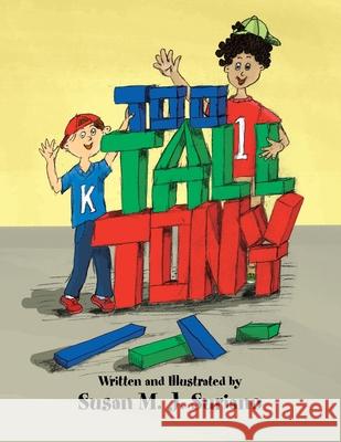 Too Tall Tony Susan M J Suriano 9781441578280 Xlibris Us