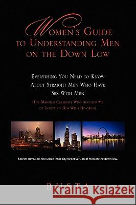 Women's Guide to Understanding Men on the Down Low Busta 9781441578853 Xlibris Corporation