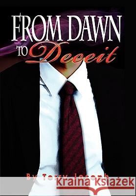 From Dawn to Deceit Terry Joseph 9781441579072