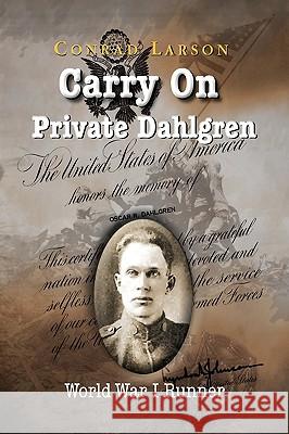 Carry on Private Dahlgren Conrad Larson 9781441579584 Xlibris Corporation