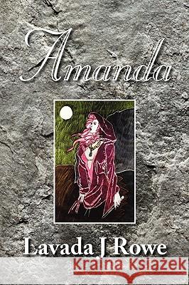 Amanda Lavada J. Rowe 9781441579843 Xlibris Corporation