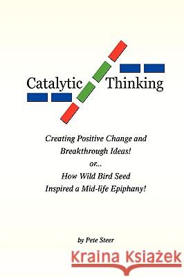 Catalytic Thinking Pete Steer 9781441580399 Xlibris Corporation