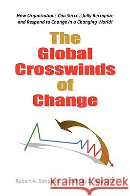 The Global Crosswinds of Change Robert A. Simpkins Behnaz S. Paknejad 9781441580696 Xlibris Corporation