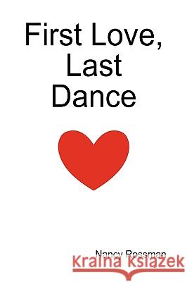 First Love, Last Dance Nancy Rossman 9781441580979