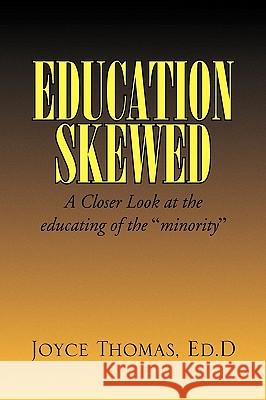 Education Skewed Joyce Ed D. Thomas 9781441581280