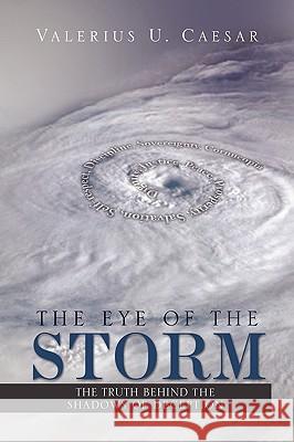 The Eye of the Storm Valerius U. Caesar 9781441581341 Xlibris Corporation
