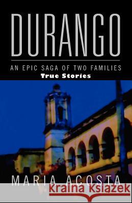Durango: An Epic Saga of Two Families Acosta, Maria 9781441581921