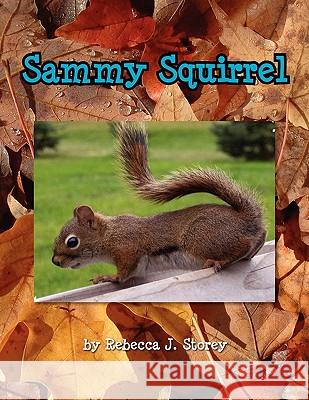 Sammy Squirrel Rebecca J. Storey 9781441582041 Xlibris Corporation