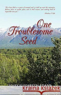 One Troublesome Seed Mary Elizabeth Adams 9781441582461