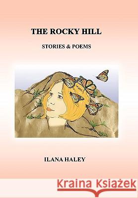 The Rocky Hill Ilana Haley 9781441583031 Xlibris Corporation