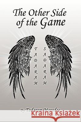 The Other Side of the Game Tadaram Maradas 9781441583413 Xlibris Corporation