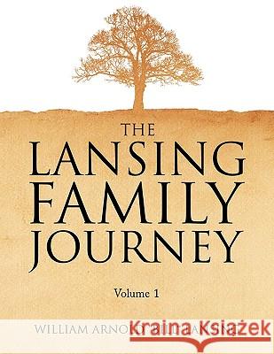 The Lansing Family Journey Volume 1 Bill Lansing 9781441583420