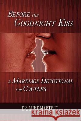 Before the Goodnight Kiss Dr Mike Hartwig 9781441583727 Xlibris Corporation