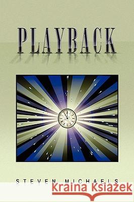 Playback Steven Michaels 9781441584625 Xlibris Corporation