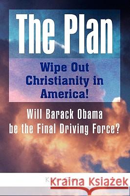 The Plan: Wipe Out Christianity in America! Goff, Kay 9781441585646