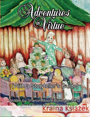 Adventures in Virtue Sharon Moore Ph. D. Bollinger 9781441585684 Xlibris Corporation