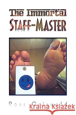 The Immortal Staff-Master Ross Griswold 9781441586469 Xlibris Corporation