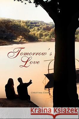 Tomorrow's Love Christina Cook 9781441587152