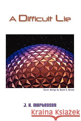 A Difficult Lie J. H. Mortensen 9781441587213