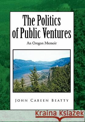 The Politics of Public Ventures John Cabeen Beatty 9781441587893