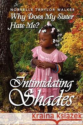 Intimidating Shades Norvelle Traylor Walker 9781441589354 Xlibris Corporation