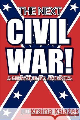 The Next Civil War! Jude Bonner 9781441589378 Xlibris Corporation