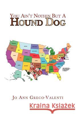You Ain't Nothin But a Hound Dog Joann Greco-Valenti 9781441589552