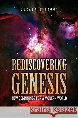 Rediscovering Genesis Gerald Ostroot 9781441589873 Xlibris Corporation
