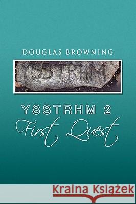 Ysstrhm 2, First Quest Douglas Browning 9781441589996 Xlibris Corporation