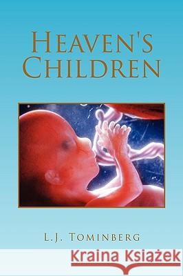 Heaven's Children L. J. Tominberg 9781441590244 Xlibris Corporation