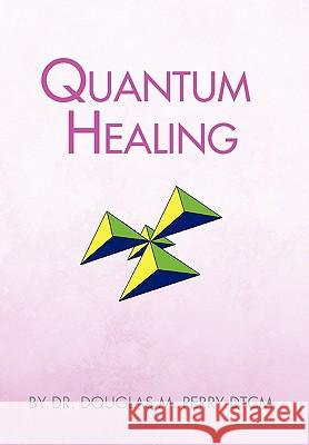 Quantum Healing Doug Perry 9781441590299