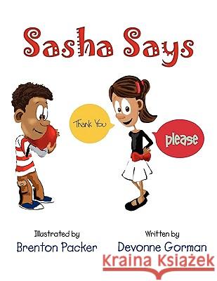 Sasha Says Devonne Gorman 9781441591050 Xlibris Corporation