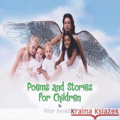 Poems and Stories for Children Peter Knoester 9781441591081 Xlibris Corporation