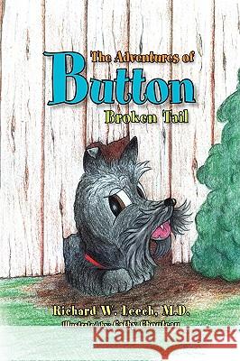 The Adventures of Button Richard W. M. D. Leech 9781441591739 Xlibris Corporation