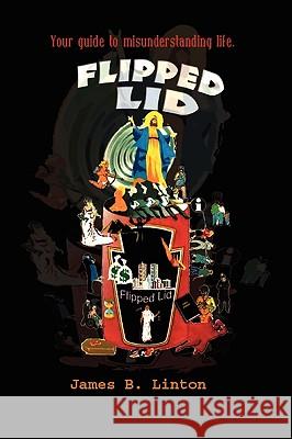 Flipped Lid James B. Linton 9781441591968