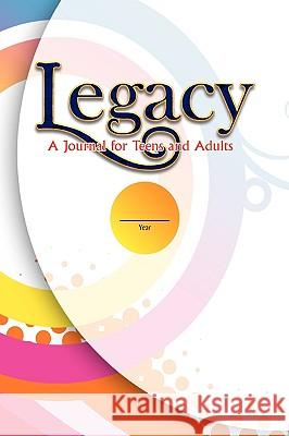 Legacy: A Journal for Teens and Adults Soria, Wendy 9781441592118 Xlibris Corporation