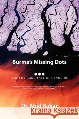 Burma's Missing Dots Dr Abid Bahar, Dr 9781441593788 Xlibris