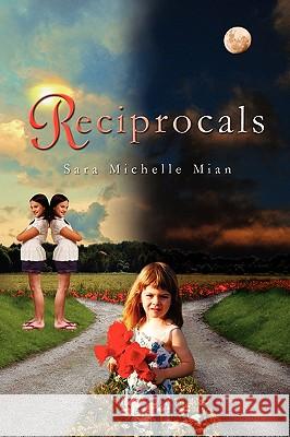 Reciprocals Sara Michelle Mian 9781441594969 Xlibris Corporation