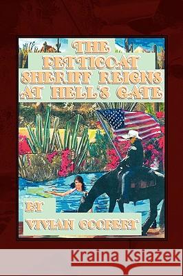 The Petticoat Sheriff Reigns at Hell's Gate Vivian Cooper 9781441595461 Xlibris Corporation