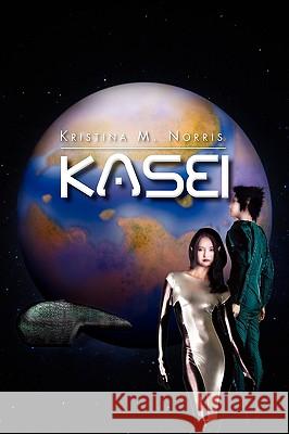 Kasei Kristina M. Norris 9781441595492 Xlibris Corporation