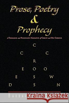 Prose Poetry & Prophecy Barbara K. Carey 9781441597083