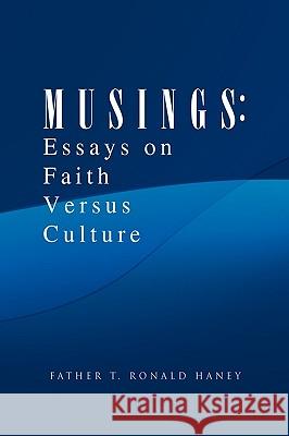 M U S I N G S Father T. Ronald Haney 9781441599087 Xlibris Corporation