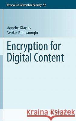 Encryption for Digital Content Aggelos Kiayias Serdar Pehlivanglu 9781441900432 Springer