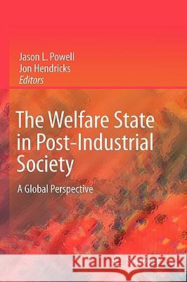The Welfare State in Post-Industrial Society: A Global Perspective Powell, Jason L. 9781441900654 0