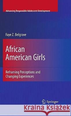 African American Girls: Reframing Perceptions and Changing Experiences Belgrave, Faye Z. 9781441900890