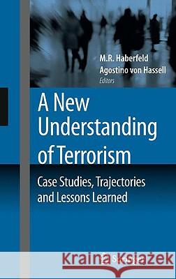 A New Understanding of Terrorism: Case Studies, Trajectories and Lessons Learned Haberfeld, M. R. 9781441901149