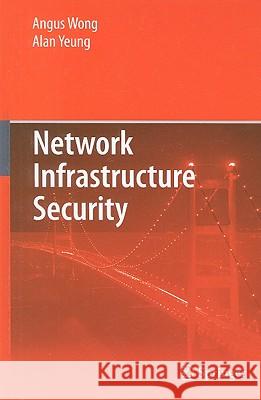 Network Infrastructure Security Angus Wong Alan Yeung 9781441901651 Springer