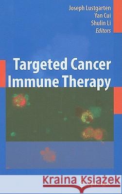 Targeted Cancer Immune Therapy Joseph Lustgarten Yan Cui Shulin Li 9781441901699 Springer