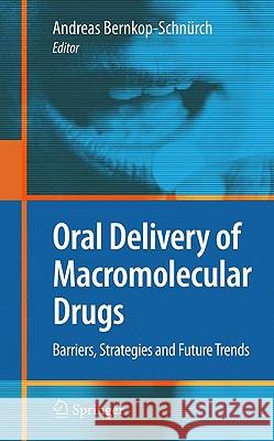 Oral Delivery of Macromolecular Drugs: Barriers, Strategies and Future Trends Bernkop-Schnürch, Andreas 9781441901996 Springer